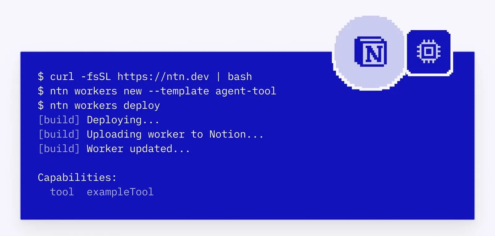 Terminal on a blue background running curl piping ntn.dev to bash, then ntn workers new and ntn workers deploy, with build output reading Deploying, Uploading worker to Notion, and Worker updated.